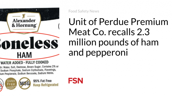 Unit of Perdue Premium Meat Co. recalls 2.3 million pounds of ham and pepperoni