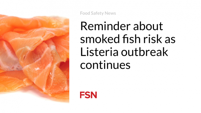 Reminder about smoked fish risk as Listeria outbreak continues