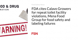 FDA cites Calavo Growers for repeat toilet facility violations, Mena Food Group for food safety and labeling failures