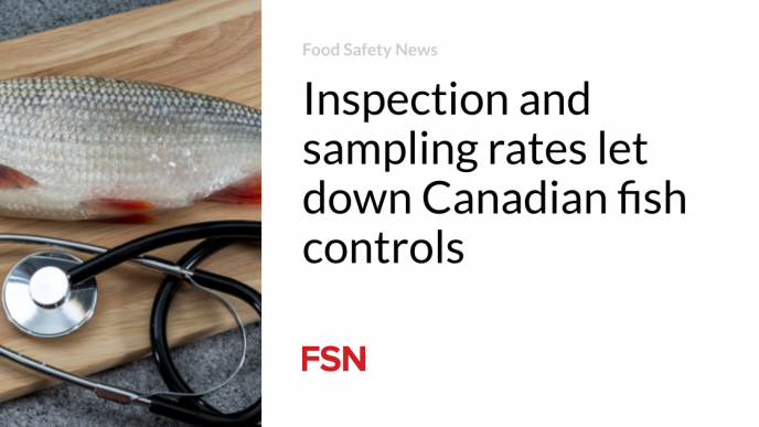 Inspection and sampling rates let down Canadian fish controls