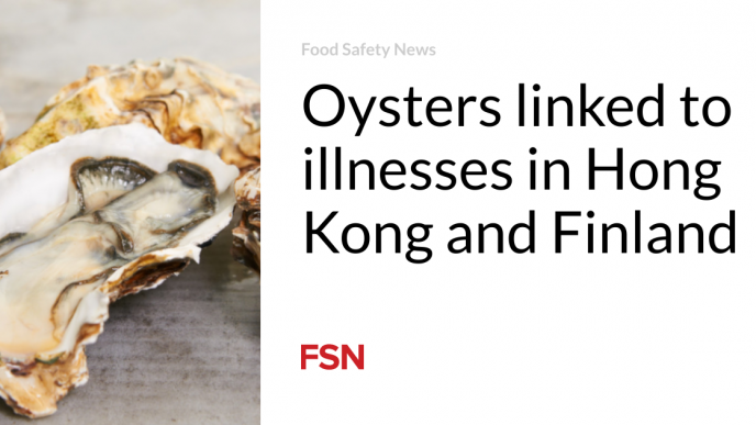 Oysters linked to illnesses in Hong Kong and Finland