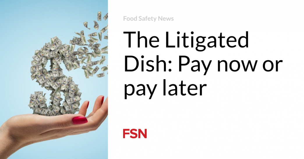 The Litigated Dish: Pay now or pay later